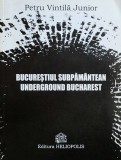 Bucurestiul subpamantean. Underground Bucharest (hanuri vile conace case vechi)
