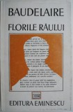 Florile Raului - Charles Baudelaire - Carte Beletristica
