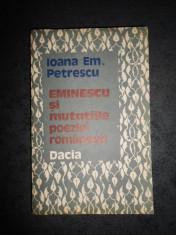 IOANAEM. PETRESCU - EMINESCU SI MUTATIILE POEZIEI ROMANESTI (1989) foto