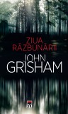 Ziua razbunarii - John Grisham
