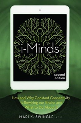 I-Minds - 2nd Edition: How and Why Constant Connectivity Is Rewiring Our Brains and What to Do about It foto