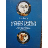 Ion Talos - Cununia fratilor si nunta soarelui (Editia: 2004)