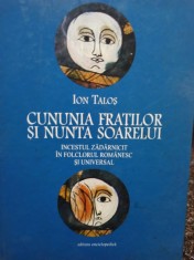 Ion Talos - Cununia fratilor si nunta soarelui (Editia: 2004) foto