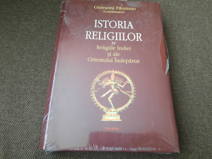 Giovanni Filoramo - Istoria religiilor, volumul 4: religiile Indiei orientului