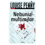 Nebunia multimilor - Louise Penny