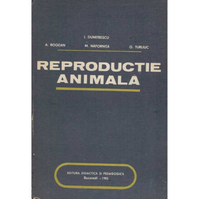 I. Dumitrescu, A. Bogdan, M. Nafornita, O.Turliuc - Reproductie animala - 135474 foto