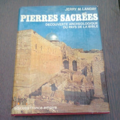 PIERRES SACREES. DECOUVERTE ARCHEOLOGIQUE DU PAYS DE LA BIBLE - JERRY M. LANDAY (CARTE IN LIMBA FRANCEZA)