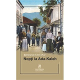 Nopti la Ada-Kaleh - Romulus Dianu