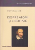 Despre Atomi si Libertate - Pierre Gassendi, Filosofie, Editura Ratio et Revelatio, 411 pagini