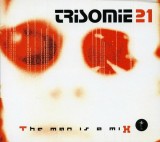 Trisomie 21 - The Man Is A Mix (3 CD) Muzica Electronica Le Maquis