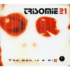 Trisomie 21 &ndash; The Man Is A Mix (3 CD)