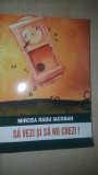 Sa vezi si sa nu crezi- Mircea Radu Iacoban