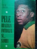 Petre Cristea - Pele, Brazilia, fotbalul si... samba (Editia: 1969)