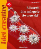 Bijuterii din mărgele Swarovski. Idei creative 43 - Paperback brosat - Eszter Vincze - Casa