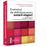 Examenul de definitivat pentru notarii stagiari. Proba practica. Culegere de subiecte cu propuneri de rezolvare a acestora - Carmen Nicoleta Barbieru,