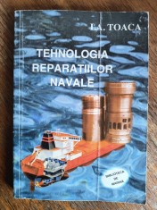 Tehnologia reparatiilor navale - I. A. Toaca / R4P2S