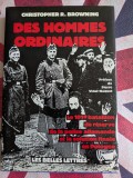 Christopher R. Browning, Des hommes ordinaires, Le 101e bataillon de r&eacute;serve de la police allemande et la Solution finale en Pologne
