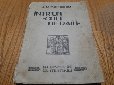 INTR`UN &amp;quot;COLT DE RAIU&amp;quot; - I. I. Mironescu - A. MURNU (desene) - 1930, 268 p. foto