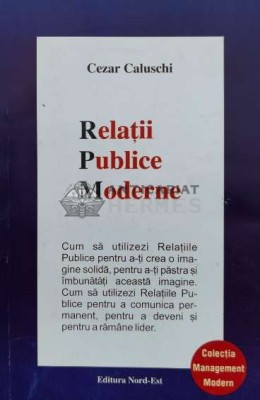 Relatiile publice moderne - 2001 - Cezar Caluschi (P63) foto