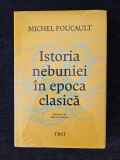Istoria nebuniei in epoca clasica &ndash; Michel Foucault
