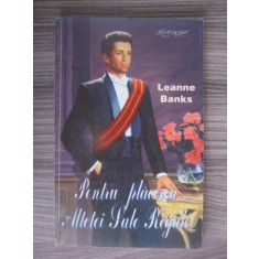 Leanne Banks - Pentru placerea Altetei Sale Regale