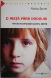 O viata fara droguri. 100 de recomandari pentru parinti - Aletha Solter. Ghid psihologic