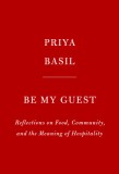 Be My Guest: Reflections on Food, Community, and the Meaning of Generosity