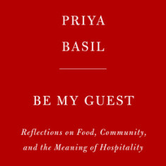 Be My Guest: Reflections on Food, Community, and the Meaning of Generosity