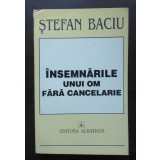 Ștefan Baciu - &Icirc;nsemnările unui om fără cancelarie
