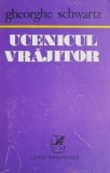 Ucenicul Vrajitor - Gheorghe Schwartz - Carte Beletristica