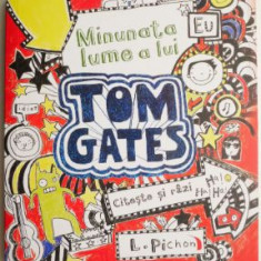 Minunata lume a lui Tom Gates – Liz Pichon