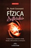 Fizica sufletului - Amit Goswami