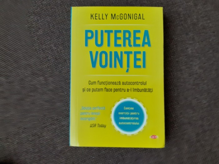 Kelly McGonigal - Puterea vointei. Cum functioneaza autocontrolul si ce putem face pentru a-l imbunatati