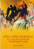 Carte Nicodim Mandita - Cine sunt diavolii si cum sa luptam impotriva lor, 2019, 187 pagini, 13x20 cm, romana, coperta brosata