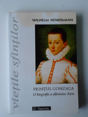 Printul Gonzaga, o biografie a sfantului Alois - Wilhelm Hunerman (5+1)4 foto
