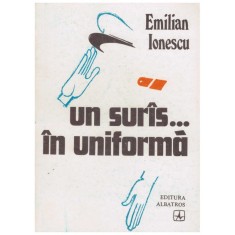 Emilian Ionescu - Un suras&hellip;in uniforma - 130072