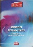 SEMIOTICS BEYOND LIMITS. PROCEEDINGS OF THE FIRST ROASS CONFERENCE-DOINA CMECIU SI COLAB.