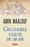 Cruciadele văzute de arabi - Paperback brosat - Amin Maalouf - Polirom