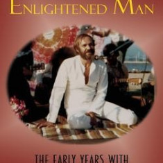 Encounters with an Enlightened Man: The Early Years with Sydney Banks