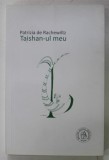 TAISHAN- UL MEU de PATRIZIA DE RACHEWILTZ , EDITIE BILINGVA ROMANA - ENGLEZA , VERSURI , 2016