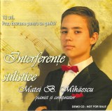 Matei Bucur Mihăescu - Interferențe Stilistice (12 Ani. Prea Devreme Pentru Un Geniu?), CDr