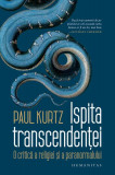 Ispita transcendenței - Paperback brosat - Paul Kurtz - Humanitas