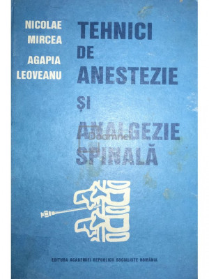 Nicolae Mircea - Tehnici de anestezie și analgezie spinală (editia 1989) foto