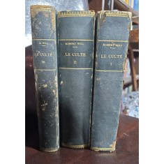 Le Culte. Etude d Histoire et de Philosophie religieuses - Robert Will (3 volume)