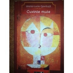 Cuvinte mute- Maria Lucia Gavriluta