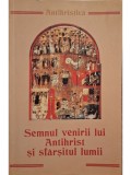Irina Florea (red.) - Antihristica - Semnul venirii lui antihrist si sfarsitul lumii (Editia: 2004)