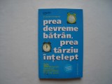 Prea devreme batran, prea tarziu intelept - Gordon Livingston, 2009, Humanitas