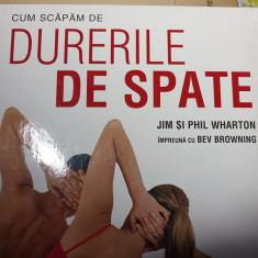 CUM SCAPAM DE DURERILE DE SPATE - JIM SI PHIL WHARTON, READER'S DIGEST 288 pag