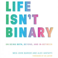 Life Isn't Binary: On Being Both, Beyond, and In-Between