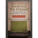 Jonathan Wilson - Inverting the Pyramid: The History of Football Tactics